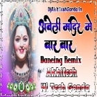 Aaweli Mandirya Ma Baar Baar Navratri Song Full Hard Dholki Remix Akhilesh Hi Tech Gonda 
